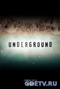 Подземка / Underground 2 сезон все серии (2017) смотреть сериал онлайн