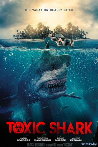 Токсичная акула / Toxic Shark (2017) Фмльм онлайн бесплатно