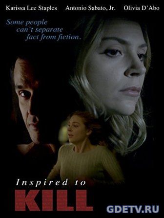 Вдохновение на убийство / Inspired to Kill  (2017) фильм онлайн бесплатно