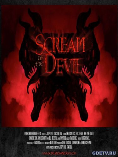 Кричать на дьявола / Scream at the Devil (2015) фильм онлайн бесплатно