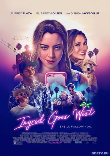Ингрид едет на Запад / Ingrid Goes West (2017) фильм онлайн бесплатно