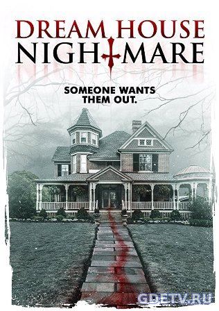 Фильм Кошмар в доме мечты / Dream House Nightmare (2017) Онлайн Бесплатно