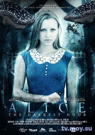 Алиса - Темные времена / Alice: The Darkest Hour (2018) Фмльм онлайн бесплатно